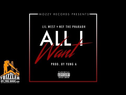 Lil West x Nef The Pharaoh - All I Want [Prod. Yung A.] [Thizzler.com Exclusive]