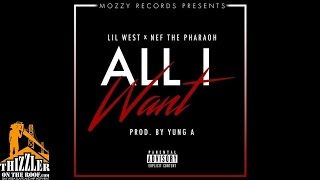 Lil West x Nef The Pharaoh - All I Want [Prod. Yung A.] [Thizzler.com Exclusive]