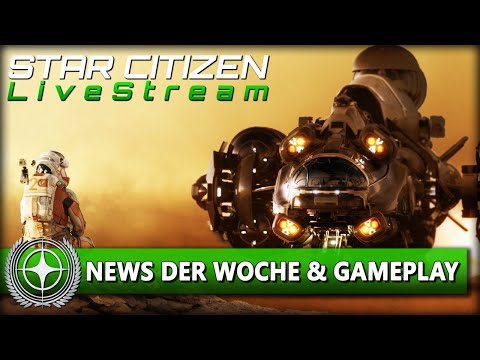 🔴 NEWS DER WOCHE | ALPHA 3.17 INHALTE UND Q&A | STAR CITIZEN 3.16.1 GAMEPLAY STREAM
