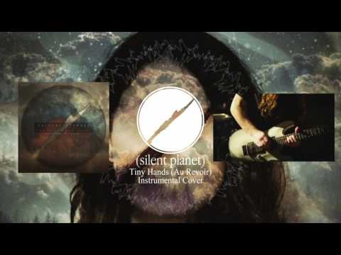 Silent Planet - Tiny Hands (Au Revoir)　(Instrumental Cover)