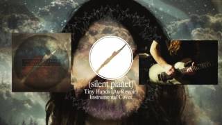 Silent Planet - Tiny Hands (Au Revoir)　(Instrumental Cover)