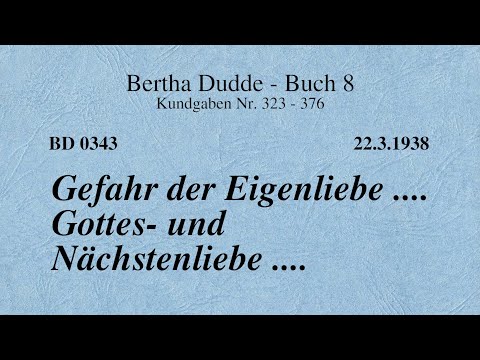 BD 0343 - GEFAHR DER EIGENLIEBE .... GOTTES- UND NÄCHSTENLIEBE ....