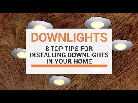 8 Top Tips When Installing Downlights In Your Home
