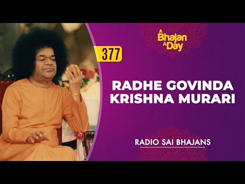 377 - Radhe Govinda Krishna Murari | Radio Sai Bhajans