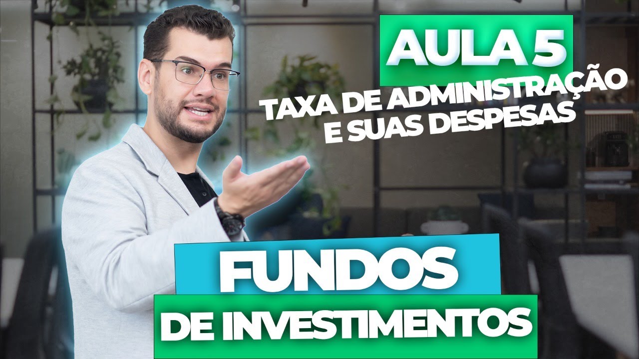 Aula 5 - FUNDOS DE INVESTIMENTOS: Taxa De Administração (CPA10, CPA20, CEA e CFP®)