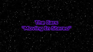 The Cars - "Moving In Stereo" HQ/With Onscreen Lyrics!