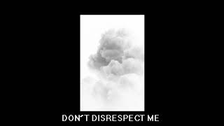 GRANT - DON'T DISRESPECT ME