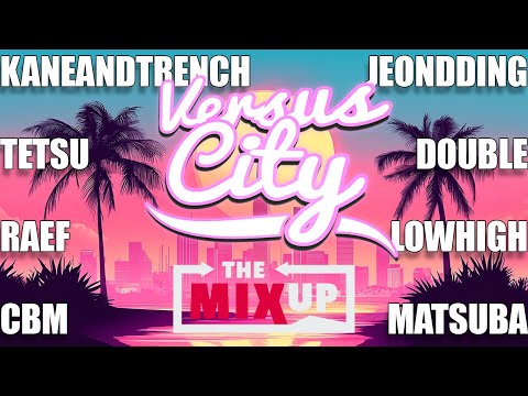 Versus City The MIXUP SPECIAL TOP8