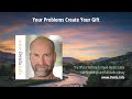 Your Problems Create Your Gifts By David Deida Author Of The Way Of The Superior Man