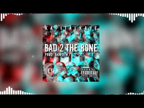 Kapital Kaye - Bad 2 The Bone (Prod. Bangem)