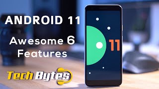 Android 11| 6 Most Exciting Features! | TECHBYTES