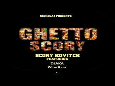 Scory Kovitch - Wine it up ft. Djaka (Ghetto Scory Riddim)