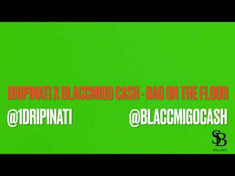 DRiPiNATi x BLACCMIGOCASH - BAG ON THE FLOOR (prod. TORYONTHEBEAT)