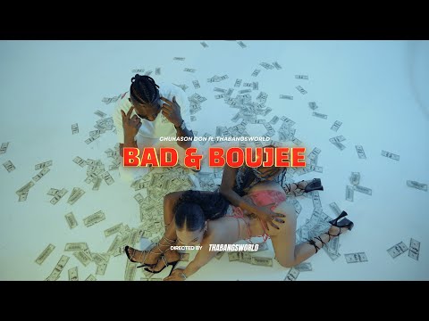 Chukason Don - Bad & Boujee (Feat. THABANGSWORLD) [Official Video]