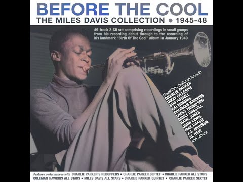 Before the C̲o̲o̲l̲:̲ ̲t̲h̲e̲ ̲M̲iles D̲a̲v̲i̲s̲ C̲o̲l̲le̲c̲t̲i̲o̲n̲ 1̲9̲4̲5̲-4̲8̲ (̲C̲D̲1)̲(2020̲)̲