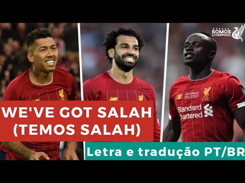 We've got Salah (Temos Salah) • Letra e tradução PT/BR