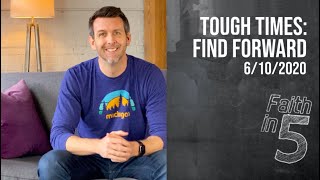 Tough Times: Find Forward