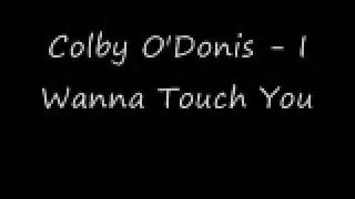 Colby O&#39;Donis - I Wanna Touch You New Hot 2009