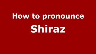 How to pronounce Shiraz