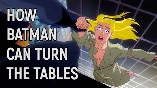 How Batman turns the Tables