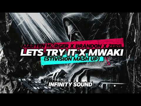 MARTEN HØRGER X BRANDON - Lets Try It X Zerb - Mwaki (stivision Mash Up)
