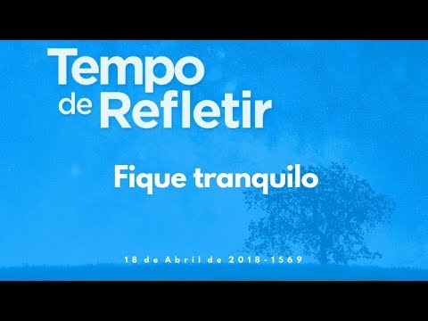 Tempo de Refletir 1569 - Fique tranquilo!