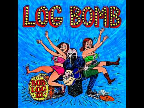 Bob Log III - Log Bomb