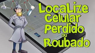 Como Rastrear Celular Android PERDIDO ou ROUBADO usando o PC ou CELULAR
