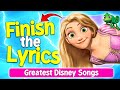 Finish The Lyrics Most Popular Disney Songs Ever ️