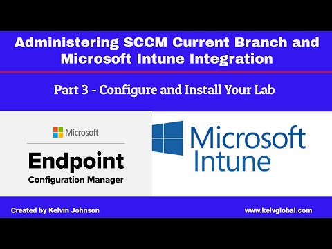 Part 3 - Administering SCCM Current Branch and Microsoft Intune Integration -Configure Your Lab