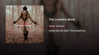 Victor Wooten - What did he say? -The Loneliest Monk
