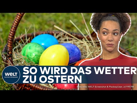 SONNENSCHEIN ZU OSTERN? Das sind die Aussichten für die Feiertage | WELT Wetter