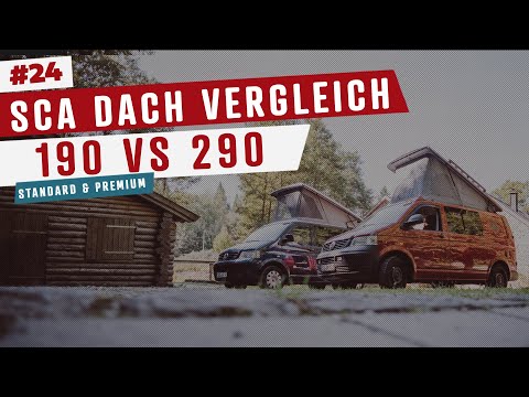 #24 • SCA Aufstelldach Vergleich | 190 Standard vs.290 Premium