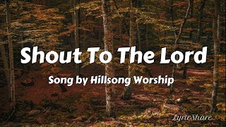 Hillsong Worship - Shout to the Lord (Lyrics Video)