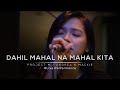 DAHIL MAHAL NA MAHAL KITA - Roselle Nava Cover - Project M featuring Andrea and Mackie