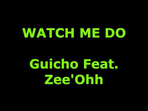 Watch Me Do - Guicho Feat. Zee'Ohh