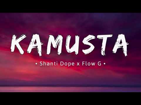 Kamusta - Shanti Dope feat. Flow G (Lyrics) ''meron bang nakakubli ''