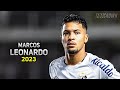 Marcos Leonardo 2023 ● Santos ► Amazing Skills, Goals & Assists | HD