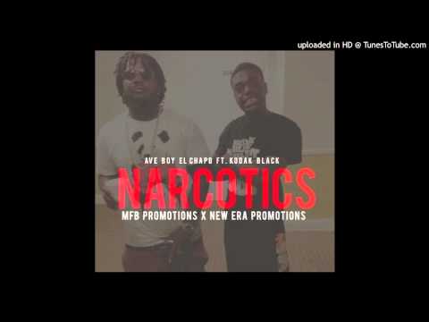 Ave Boy El Chapo - Narcotics [Ft. Kodak Black ]