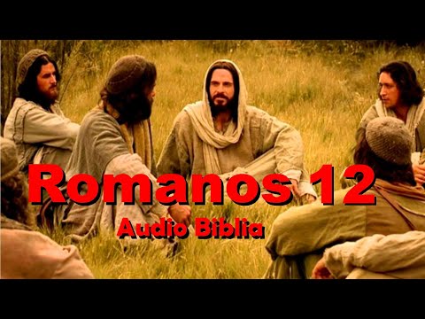 Romanos Capitulo 12 Carta de San Pablo a los Romanos Biblia Hablada en Español Reina Valera 1995