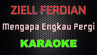 Download lagu Ziell Ferdian - Mengapa Engkau Pergi [Karaoke] | LMusical mp3