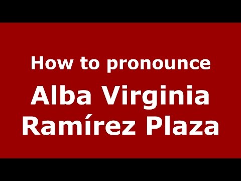 How to pronounce Alba Virginia Ramírez Plaza (Colombian Spanish/Colombia)  - PronounceNames.com