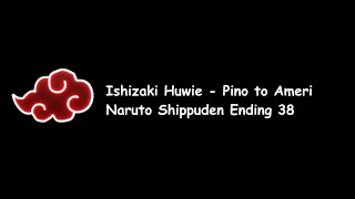 Download lagu Ishizaki Huwie - Pino to Ameri (Naruto Shippuden Ending 38) Lyrics Video mp3