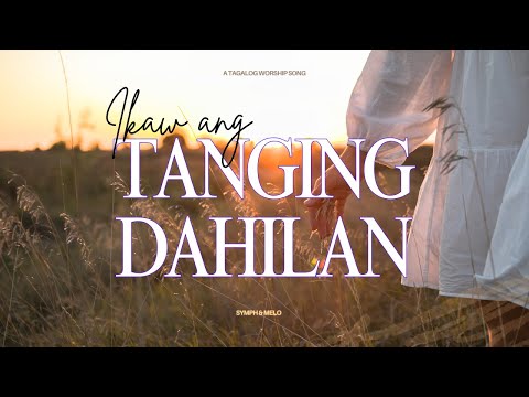 Ikaw ang Tanging Dahilan  - Tagalog worship Song | Official Lyric Video