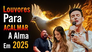 Louvores de Adoração - As Melhores Músicas Gospel Mais Tocadas, Hinos Para Sentir a Presença de Deus