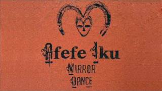 Afefe Iku - Mirror Dance