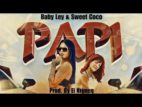 Baby Ley & Sweet Coco - Papi (Official Audio) Prod. By EL Krimen