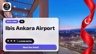 Ankara Travel: What You Need to Know About Ibis Ankara Airport🛎️