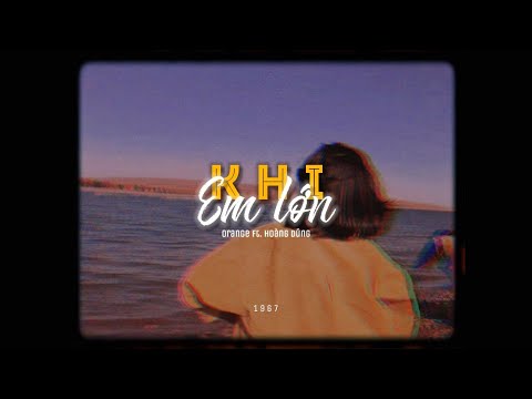 Khi Em Lớn - Orange ft. Hoàng Dũng「Lo - Fi Version by 1 9 6 7」/ Audio Lyrics