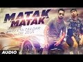 Geeta Zaildar Matak Matak Audio Feat Dr Zeus Latest Punjabi Song 2016 T Series Apna Punjab